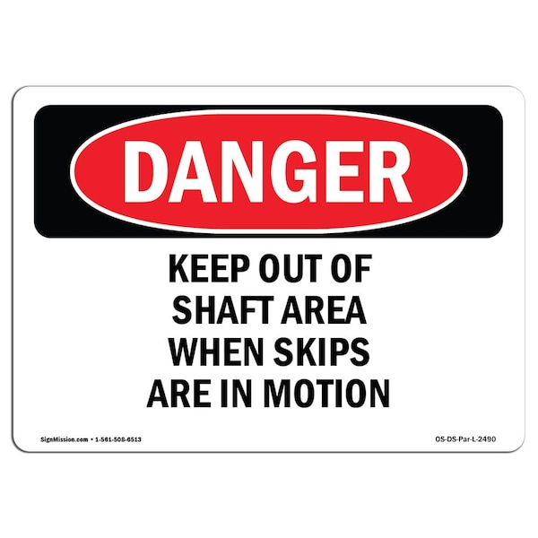 OSHA Sign, 7" Height, 10" Wide, Aluminum, Keep Out Of Shaft Area When Skips Are In Motion, Landscape
